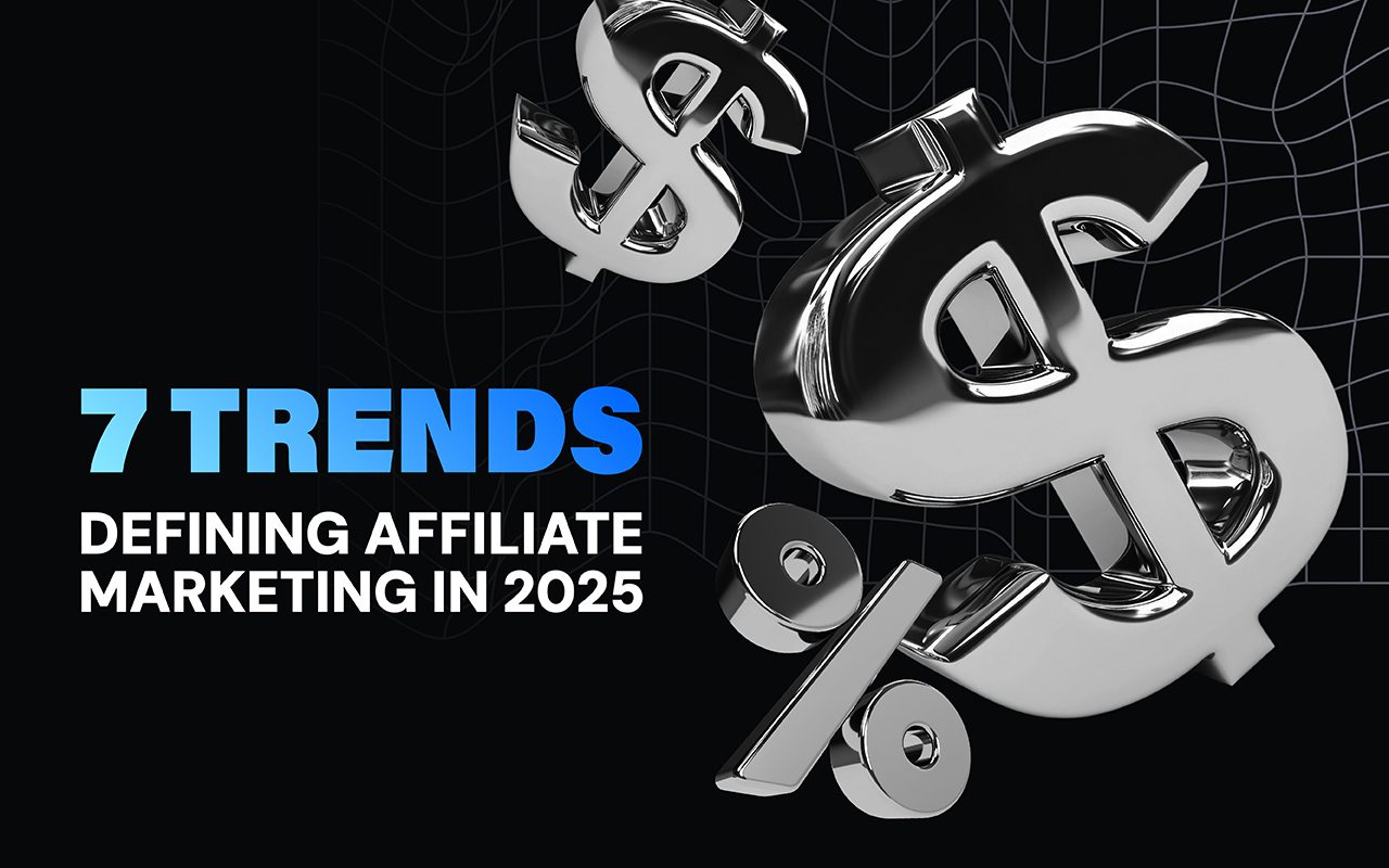 7 trends defining affiliate marketing in 2025 — a profit digest by Galaksion
