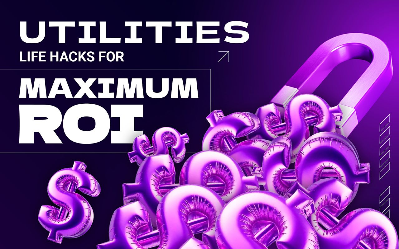 Utilities: life hacks for maximum ROI